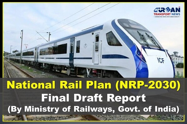 Govt of India issues draft final report on National Rail Plan 2030 (Download Now)