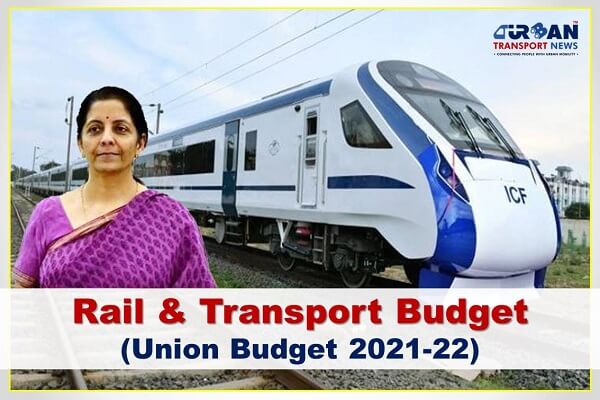Highlights of Rail & Transport Budget 2021-22 of Government of India