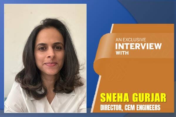 Exclusive Interview with Sneha Gurjar, Director, CEM Engineers